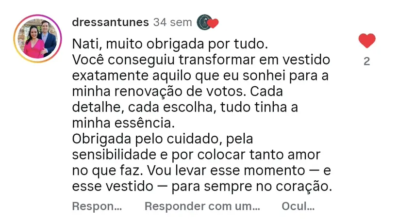 “Você transformou em vestido exatamente aquilo que eu sonhei. Tudo tinha a minha essência.” — comentário publicado no Instagram do atelier